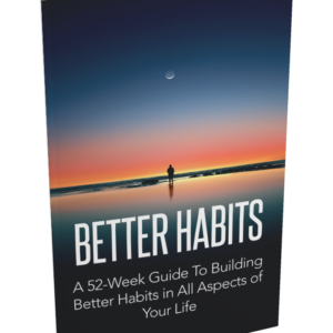 Build Better Habits in All Aspects of Your Life  A 52 Week Guide